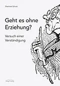 E-Book (epub) Geht es ohne Erziehung? von Eberhard Schulz