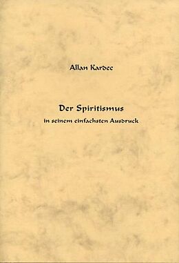Kartonierter Einband Der Spiritismus in seinem einfachsten Ausdruck von Allan Kardec