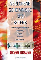 Fester Einband Verlorene Geheimnisse des Betens von Gregg Braden