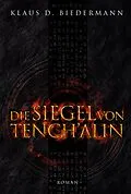 E-Book (epub) Die Siegel von Tench'alin von Klaus D. Biedermann