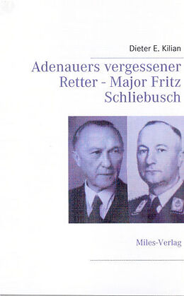 Kartonierter Einband Adenauers vergessener Retter - Major Fritz Schliebuch von Dieter E Kilian