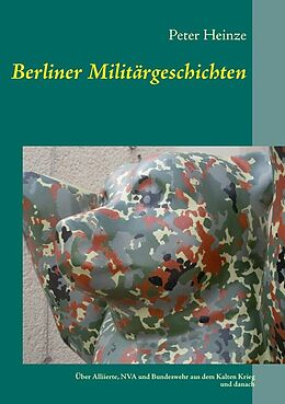 Kartonierter Einband Berliner Militärgeschichten von Peter Heinze