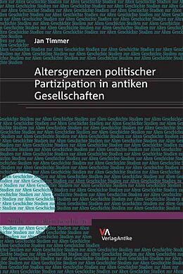 Fester Einband Altersgrenzen politischer Partizipation in antiken Gesellschaften von Jan Martin Timmer