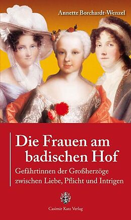 Fester Einband Die Frauen am badischen Hof von Annette Borchardt-Wenzel