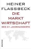 E-Book (epub) Die Marktwirtschaft des 21. Jahrhunderts von Heiner Flassbeck