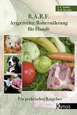Kartonierter Einband B.A.R.F. - Artgerechte Rohernährung für Hunde von Barbara Messika, Sabine Schäfer
