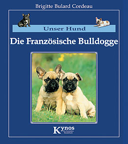 Fester Einband Die Französische Bulldogge von Brigitte Bulard Cordeau