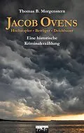 E-Book (epub) Jacob Ovens: Hochstapler - Betrüger - Deichbauer. Historischer Kriminalroman von Thomas B. Morgenstern
