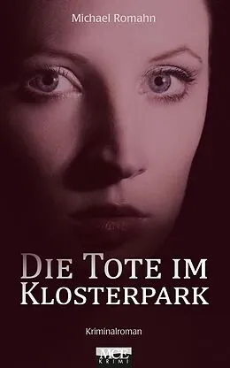 E-Book (epub) Die Tote im Klosterpark: Kriminalroman von Michael Romahn