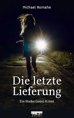 E-Book (epub) Die letzte Lieferung: Ein Stader Geest-Krimi von Michael Romahn