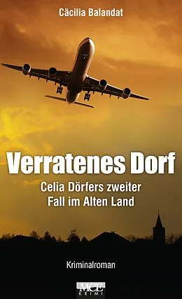 E-Book (epub) Verratenes Dorf: Celia Dörfers zweiter Fall im Alten Land - Kriminalroman von Cäcilia Balandat