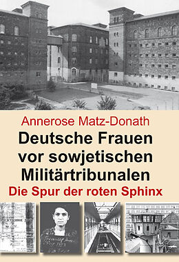 E-Book (epub) Deutsche Frauen vor sowjetischen Militärtribunalen von Annerose Matz-Donath