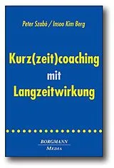 Fester Einband Kurz(zeit)coaching mit Langzeitwirkung von Peter Szabó, Insoo K Berg