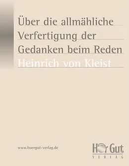 E-Book (pdf) Über die allmähliche Verfertigung der Gedanken beim Reden von Heinrich von Kleist