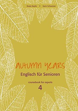 Couverture cartonnée Autumn Years - Englisch für Senioren 4 - Experts - Coursebook de Beate Baylie, Karin Schweizer