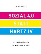 E-Book (epub) Sozial 4.0 statt Hartz 4 von Ulrich Bode