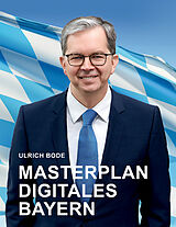 E-Book (epub) Masterplan Digitales Bayern von Ulrich Bode