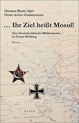 E-Book (epub) ... Ihr Ziel heißt Mosul! von Dietmar Martin Apel, Heinz Achim Zimmermann