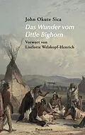 E-Book (epub) Das Wunder vom Little Bighorn von John Okute Sica, Liselotte Welskopf-Henrich