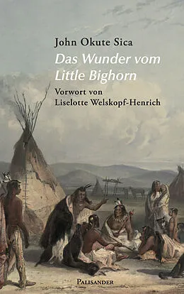E-Book (epub) Das Wunder vom Little Bighorn von John Okute Sica, Liselotte Welskopf-Henrich