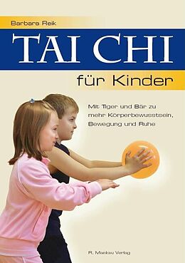 Kartonierter Einband Tai Chi für Kinder - Mit Tiger und Bär zu mehr Körperbewusstsein, Bewegung und Ruhe von Barbara Reik
