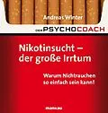 E-Book (epub) Der Psychocoach 1: Nikotinsucht - der große Irrtum von Andreas Winter