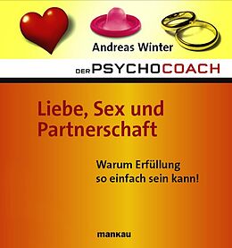 E-Book (epub) Der Psychocoach 4: Liebe, Sex und Partnerschaft. Warum Erfüllung so einfach sein kann! von Andreas Winter
