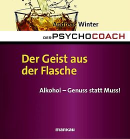 E-Book (pdf) Der Psychocoach 5: Der Geist aus der Flasche. Alkohol - Genuss statt Muss! von Andreas Winter