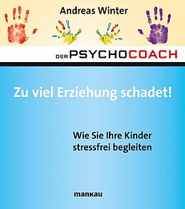E-Book (epub) Der Psychocoach 8: Zu viel Erziehung schadet! von Andreas Winter