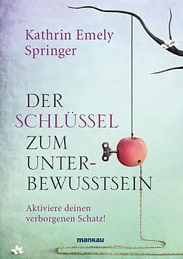 E-Book (epub) Der Schlüssel zum Unterbewusstsein von Kathrin Emely Springer