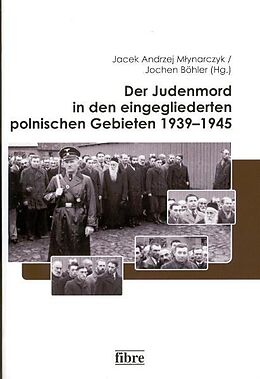 Kartonierter Einband Der Judenmord in den eingegliederten polnischen Gebieten 19391945 von 
