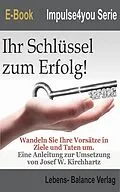 E-Book (epub) Ziele erreichen, Ihr Schlüssel zum Erfolg von Josef Kirchhartz