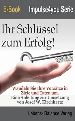 E-Book (epub) Ziele erreichen, Ihr Schlüssel zum Erfolg von Josef Kirchhartz