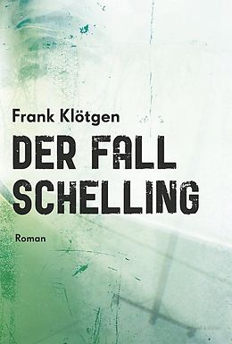 Fester Einband Der Fall Schelling von Frank Klötgen
