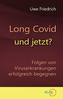 Kartonierter Einband (Kt) Long Covid - und jetzt? von Uwe Friedrich