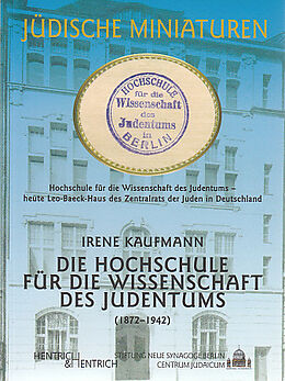 Kartonierter Einband Die Hochschule für die Wissenschaft des Judentums 1872-1942 von Irene Kaufmann