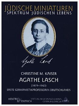 Kartonierter Einband Agathe Lasch. Erste Germanistikprofessorin Deutschlands von Christine M Kaiser