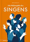 E-Book (epub) Die Philosophie des Singens von Ralf Peters, Jeanette Zippel, Volkmar Mühleis