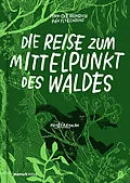 E-Book (epub) Die Reise zum Mittelpunkt des Waldes von Finn-Ole Heinrich