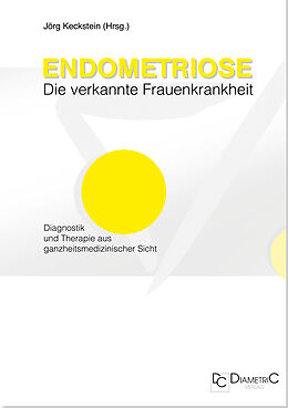 E-Book (pdf) Endometriose - Die verkannte Frauenkrankheit von Jörg Keckstein, Karl W Schweppe, Christiane Niehues