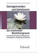 E-Book (pdf) Getragenwerden und Gehaltensein als tröstender Beziehungsraum von Dietlinde Baldauf, Birgit Waldenberger