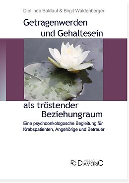 E-Book (pdf) Getragenwerden und Gehaltensein als tröstender Beziehungsraum von Dietlinde Baldauf, Dr. Birgit Waldenberger