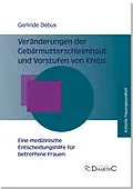 E-Book (pdf) Veränderungen der Gebärmutterschleimhaut und Vorstufen von Krebs  Eine medizinische Entscheidungshilfe für betroffene Frauen von Gerlinde Prof. Dr. med. Debus