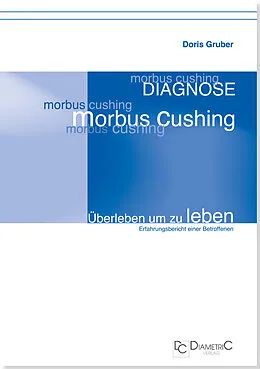 E-Book (epub) Diagnose Morbus Cushing - Überleben um zu leben von Doris Dr. phil. Gruber