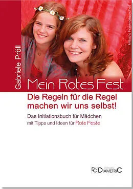 E-Book (pdf) Mein Rotes Fest: Die Regeln für die Regel machen wir uns selbst! von Gabriele Mag. phil. Dr. Pröll