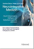 E-Book (pdf) NeuroIntegrative Medizin: Durch körpereigene Intelligenz die Selbstheilungskräfte aktivieren von Gerlinde Prof. Dr. med. Debus, Meike Dr. med. Scheuplein