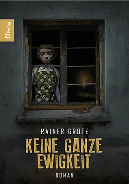 E-Book (epub) Keine ganze Ewigkeit von Rainer Grote