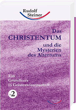 Fester Einband Das Christentum und die Mysterien des Altertums - Band Nr. 2 von Rudolf Steiner