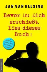 Fester Einband Bevor Du Dich erschießt, lies dieses Buch! von Jan van Helsing