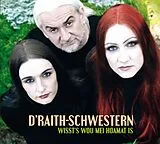 D'Raith-Schwestern & Da Blaime CD Wissts Wou Mei Hoamat Is